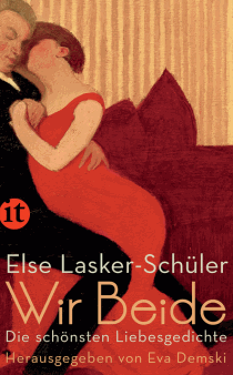 Else Lasker-Schüler Wir Beide - Die schönsten Liebesgedichte